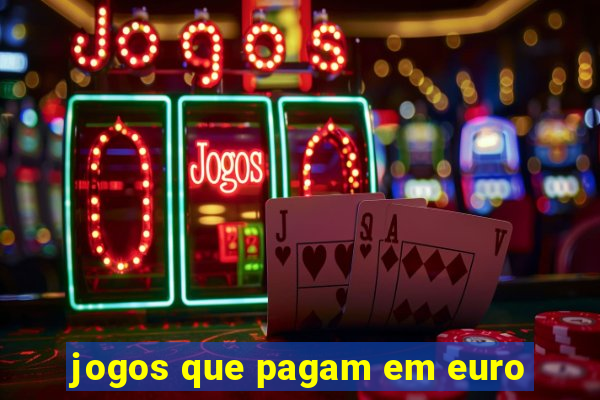 jogos que pagam em euro